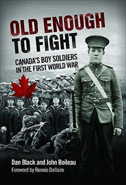 Old Enough to Fight: Canada'S Boy Soldiers in the First World War