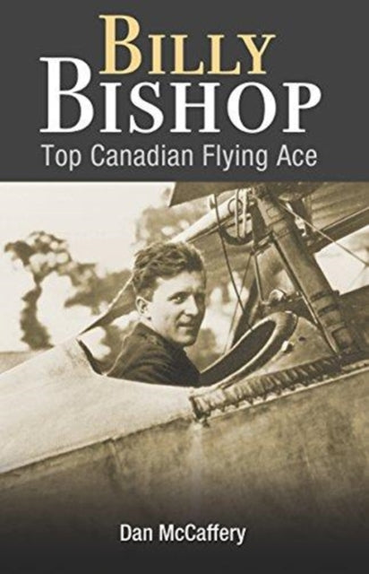 Billy Bishop: Top Canadian Flying Ace