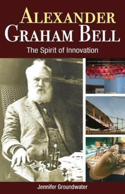 Alexander Graham Bell: The Spirit of Innovation