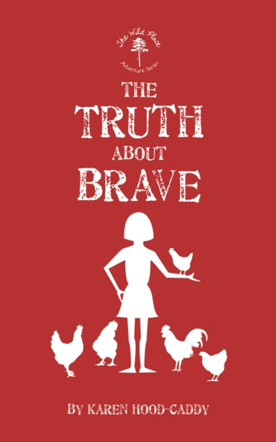 The Truth About Brave: The Wild Place Adventure Series