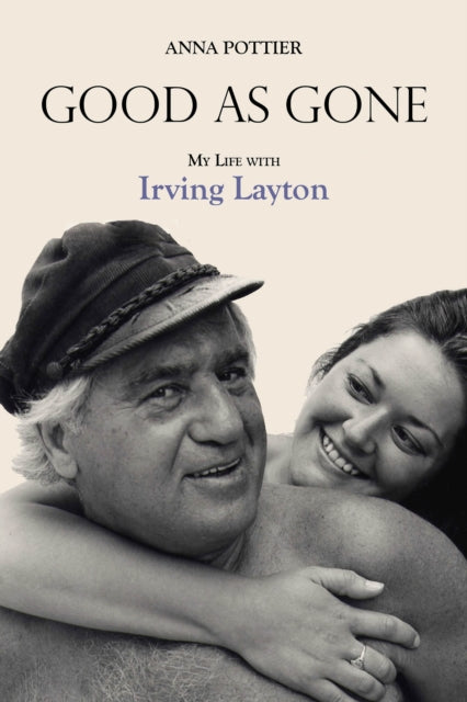 Good as Gone: My Life with Irving Layton