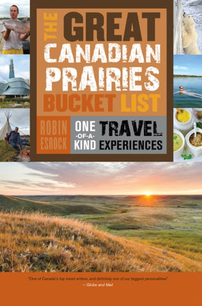 The Great Canadian Prairies Bucket List: One-of-a-Kind Travel Experiences