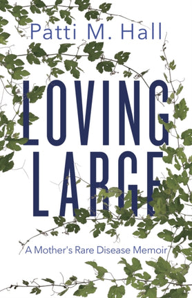 Loving Large: A Mother's Rare Disease Memoir