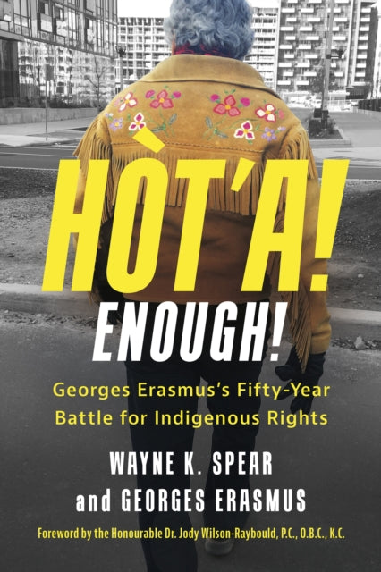 Hta Enough Georges Erasmuss FiftyYear Battle for Indigenous Rights