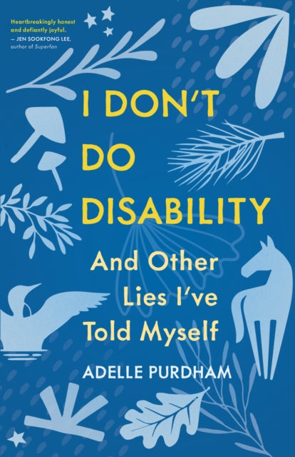 I Dont Do Disability and Other Lies Ive Told