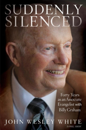 Suddenly Silenced Forty Years as an Associate Evangelist with Billy Graham Third Edition