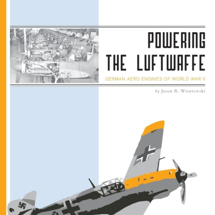 Powering the Luftwaffe German Aero Engines of World War II