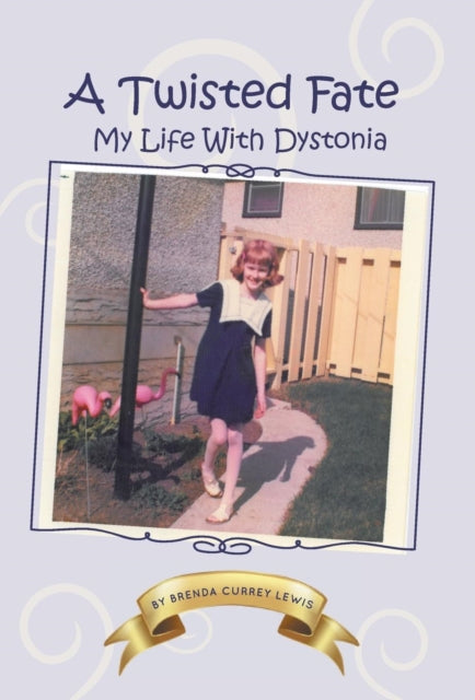 A Twisted Fate My life with Dystonia