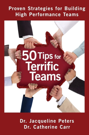 50 Tips for Terrific Teams Proven Strategies for Building High Performance Teams