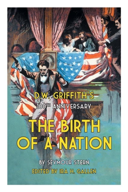 D.W. Griffiths 100th Anniversary The Birth of a Nation