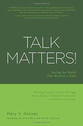Talk Matters Saving the World One Word at a Time Solving Complex Issues Through Brain Science Mindful Awareness and Effective Process