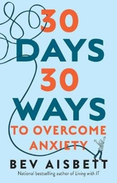 30 Days 30 Ways to Overcome Anxiety: from the bestselling anxiety expert