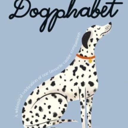 Dogphabet: A whimsical celebration of our favourite canine companions