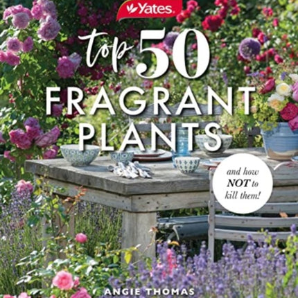 Yates Top 50 Fragrant Plants and How Not to Kill Them!