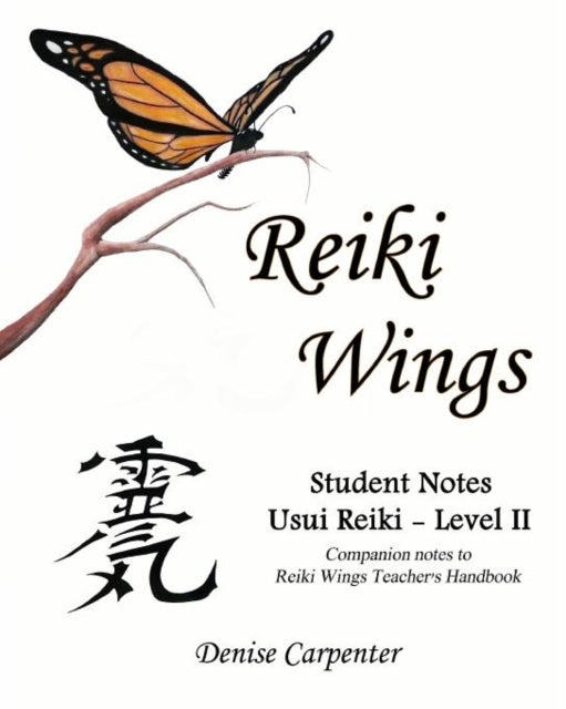 Reiki Wings Student Notes Usui Reiki  Level II Companion notes to Reiki Wings Teachers Handbook