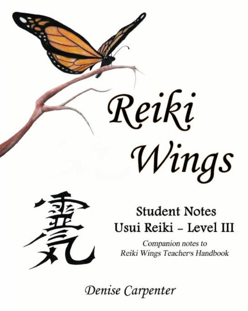 Reiki Wings Student Notes Usui Reiki  Level III Companion notes to Reiki Wings Teachers Handbook
