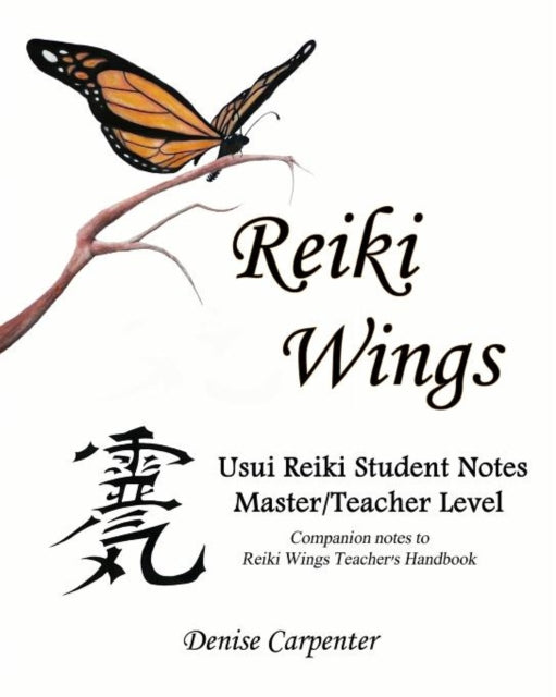 Reiki Wings Usui Reiki Student Notes MasterTeacher Level Companion notes to Reiki Wings Teachers Handbook