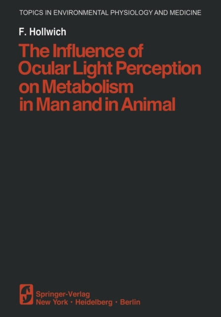The Influence of Ocular Light Perception on Metabolism in Man and in Animal Topics in Environmental Physiology and Medicine