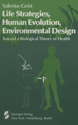 Life Strategies Human Evolution Environmental Design Toward A Biological Theory Of Health