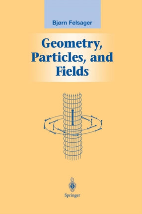Geometry Particles and Fields Graduate Texts in Contemporary Physics