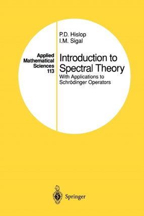 Introduction to Spectral Theory With Applications to Schrdinger Operators Applied Mathematical Sciences 113