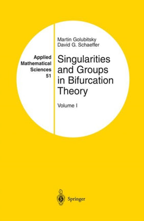 Singularities and Groups in Bifurcation Theory Volume I 51 Applied Mathematical Sciences