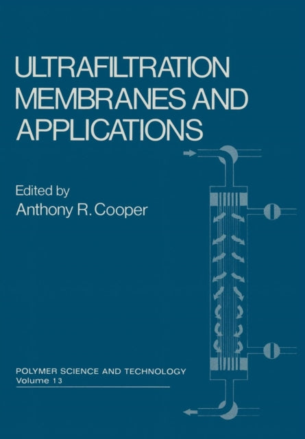 Ultrafiltration Membranes and Applications 13 Polymer Science and Technology Series
