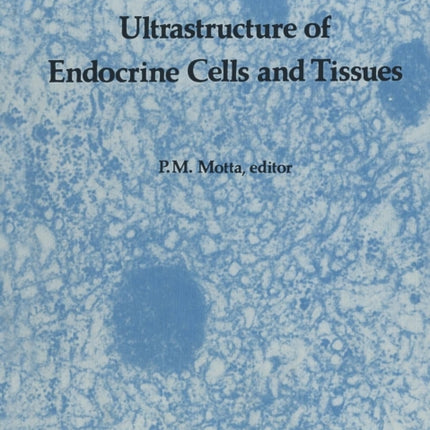 Ultrastructure of Endocrine Cells and Tissues