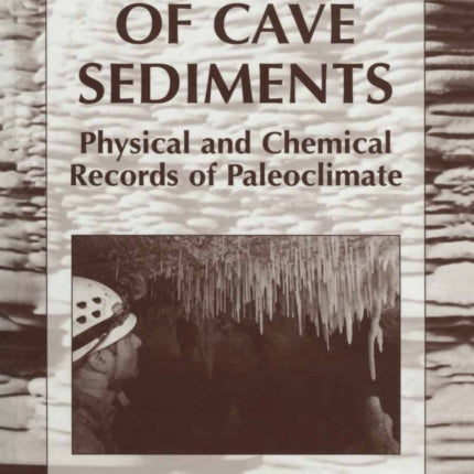 Studies of Cave Sediments Physical And Chemical Records Of Paleoclimate