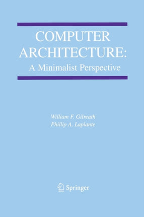 Computer Architecture A Minimalist Perspective 730 The Springer International Series in Engineering and Computer Science