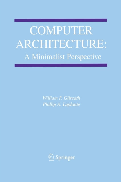 Computer Architecture A Minimalist Perspective 730 The Springer International Series in Engineering and Computer Science