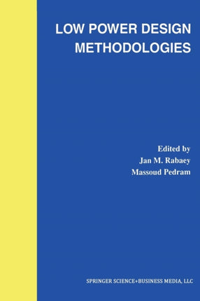 Low Power Design Methodologies 336 The Springer International Series in Engineering and Computer Science