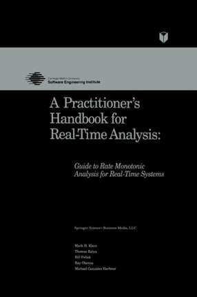 A Practitioners Handbook for RealTime Analysis Guide To Rate Monotonic Analysis For RealTime Systems Electronic Materials Science  Technology