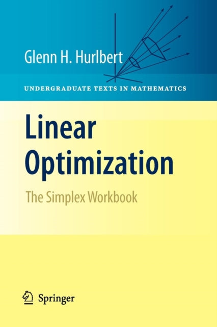 Linear Optimization: The Simplex Workbook