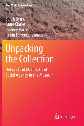 Unpacking the Collection Networks of Material and Social Agency in the Museum One World Archaeology