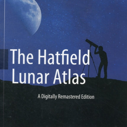 The Hatfield Lunar Atlas: Digitally Re-Mastered Edition