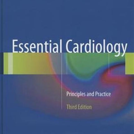 Essential Cardiology Principles and Practice