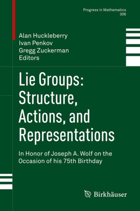 Lie Groups: Structure, Actions, and Representations: In Honor of Joseph A. Wolf on the Occasion of his 75th Birthday