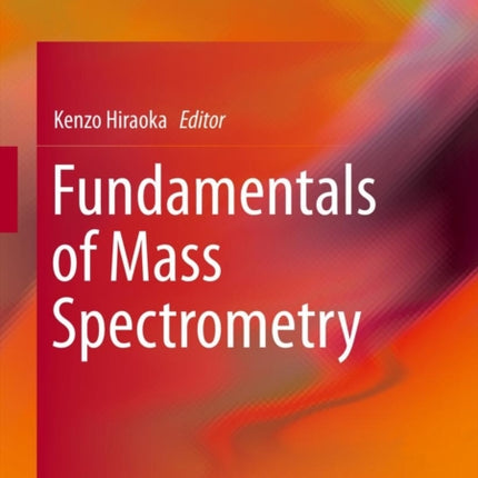Fundamentals of Mass Spectrometry