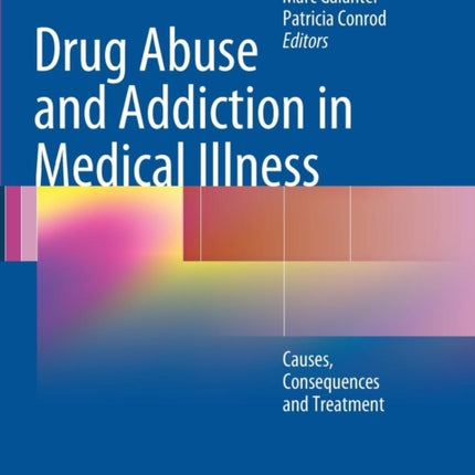 Drug Abuse and Addiction in Medical Illness: Causes, Consequences and Treatment