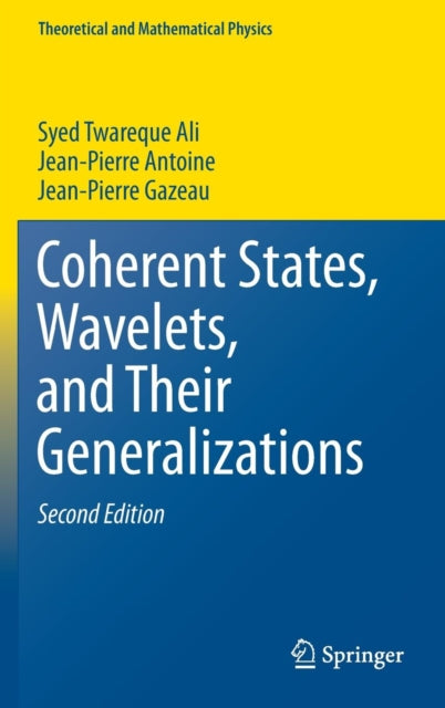 Coherent States Wavelets and Their Generalizations Theoretical and Mathematical Physics