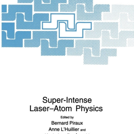 SuperIntense LaserAtom Physics 316 Nato Science