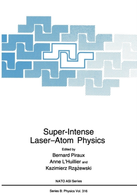 SuperIntense LaserAtom Physics 316 Nato Science