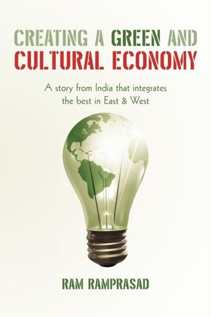 Creating A Green and Cultural Economy A Story from India that Integrates the Best in East  West