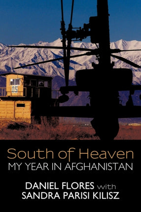 South of Heaven My Year in Afghanistan