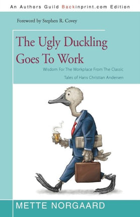 The Ugly Duckling Goes To Work Wisdom For The Workplace From The Classic Tales of Hans Christian Andersen