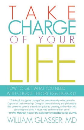 Take Charge of your Life How to Get What you Need With Choice Theory Psychology