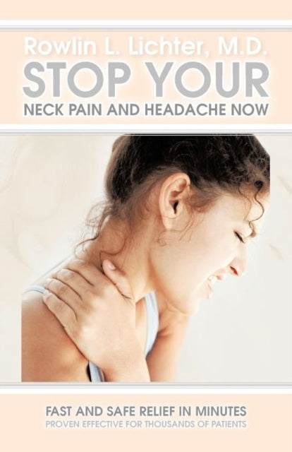 Stop Your Neck Pain And Headache Now Fast and Safe Relief in Minutes Proven Effective for Thousands of Patients