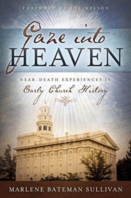 Gaze Into Heaven NearDeath Experiences in Early Church History