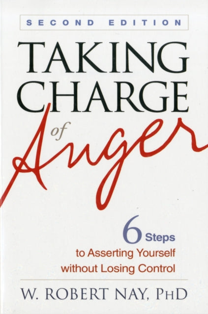 Taking Charge of Anger: Six Steps to Asserting Yourself without Losing Control